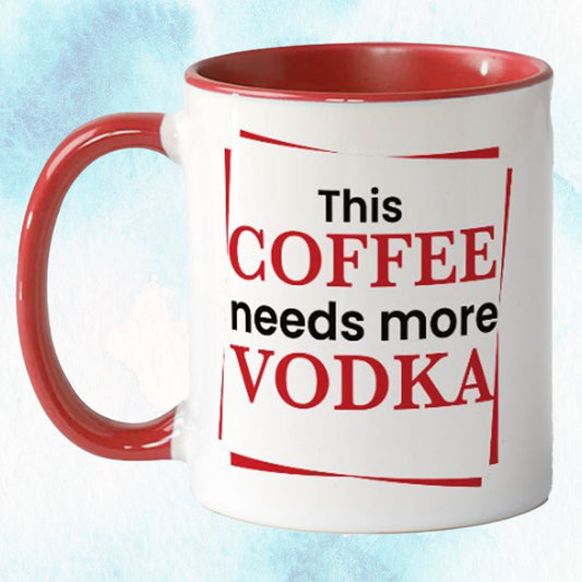 This Coffee Needs More Vodka Mug